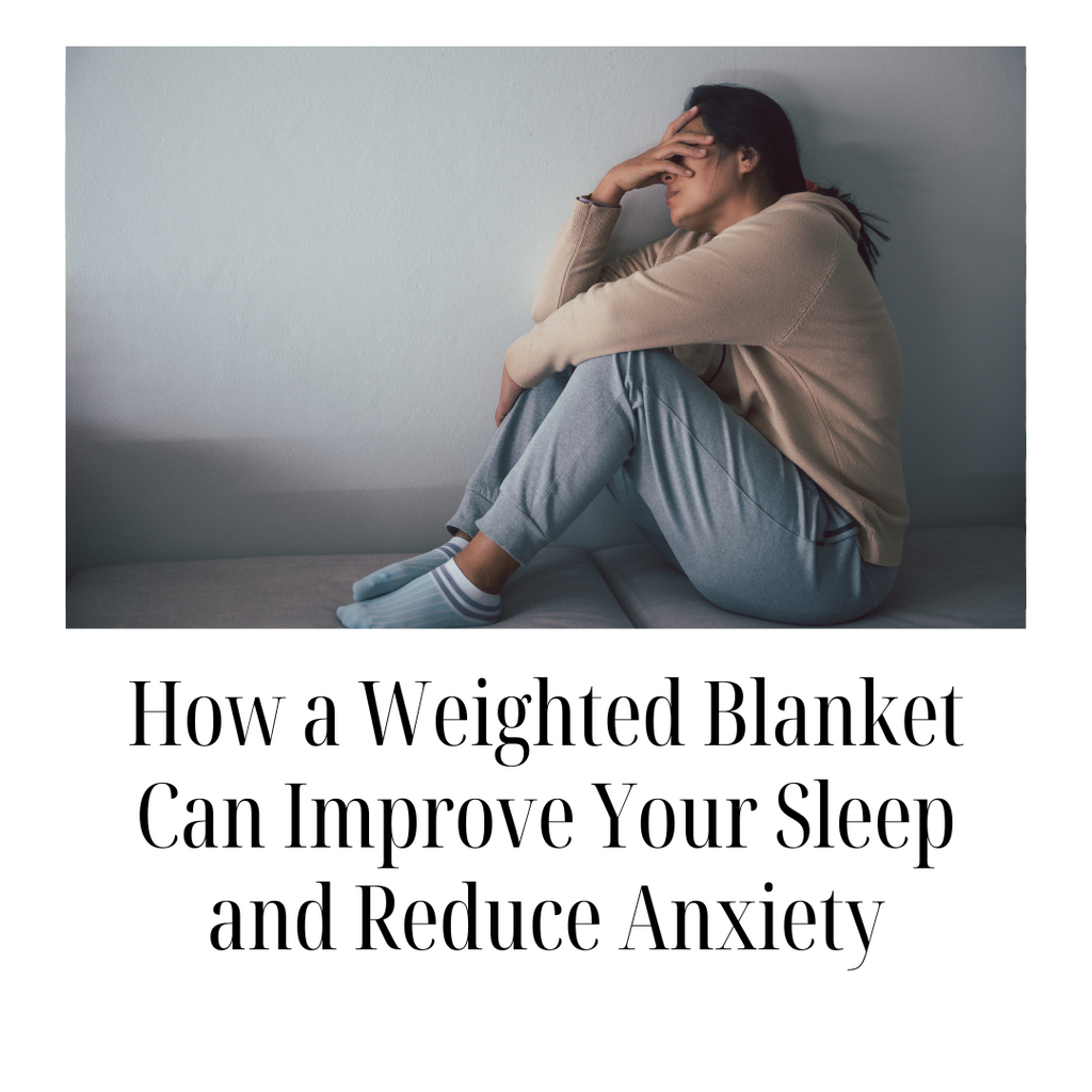 How a Weighted Blanket Can Improve Your Sleep and Reduce Anxiety