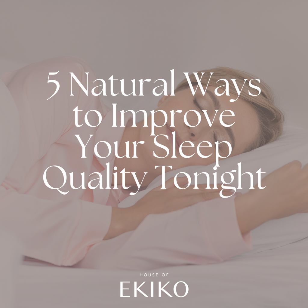 5 Natural Ways to Improve Your Sleep Quality Tonight